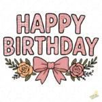 Happy Birthday con Moño Rosa y Flores – Diseño Vectorial y PNG 4K