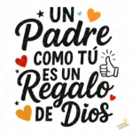 Un Padre Como Tú es un Regalo de Dios – Diseño Vectorial Gratis y PNG 4K