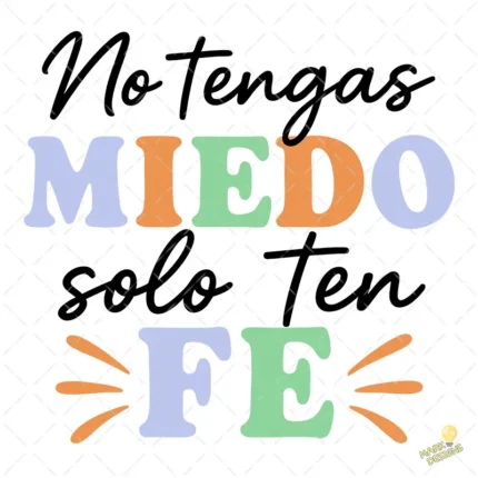 No Tengas Miedo Solo Ten Fe Vector - Frase Cristiana Colorida para Camisetas
