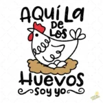 Vector Aquí la de los Huevos soy yo Diseño Divertido para Sublimar