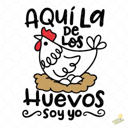 Vector Aquí la de los Huevos soy yo Diseño Divertido para Sublimar