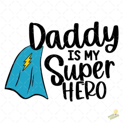 Vector Daddy is my Super Hero Diseño para Body de Bebé y Sublimación