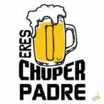 Vector Eres un Chuper Padre Jarra Cerveza para Sublimación