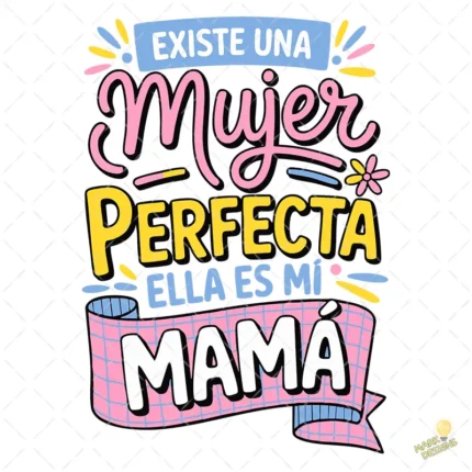 Vector Existe una Mujer Perfecta es mi Mamá para Sublimación