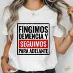 Vector Fingimos Demencia y Seguimos Adelante Diseño Sublimación