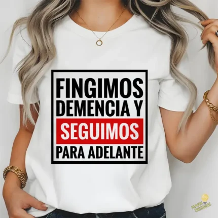 Vector Fingimos Demencia y Seguimos Adelante Diseño Sublimación