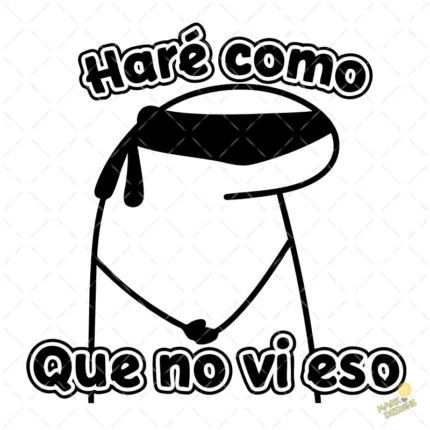 Vector Flork Haré Como Que No Vi Eso Diseño para Sublimación Humor
