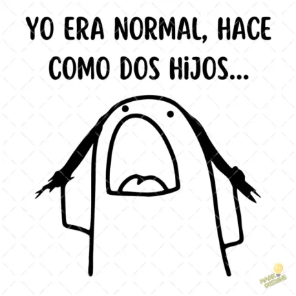 Vector Flork Yo era normal hace como dos hijos para Sublimación