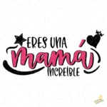 Vector Gratis Eres una Mamá Increíble Diseño para Sublimación