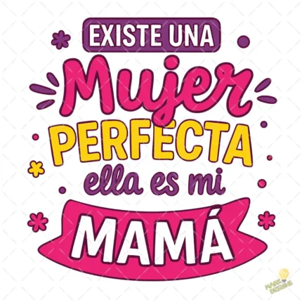 Vector Gratis Existe una Mujer Perfecta Mi Mamá para Sublimación