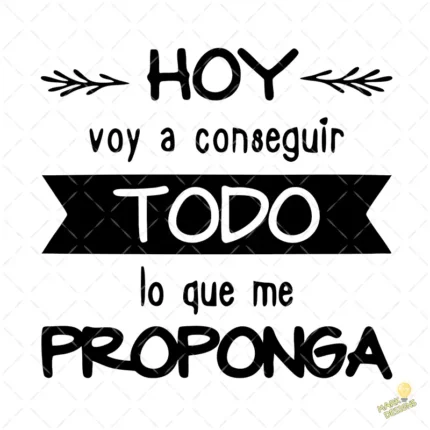 Vector Hoy Voy a Conseguir Todo lo que me Proponga para Sublimar
