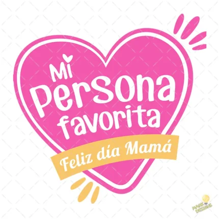 Vector Mi Persona Favorita Feliz Día Mamá Corazón para Sublimación