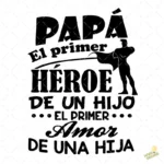 Vector Papá El Primer Héroe y Primer Amor para Sublimación