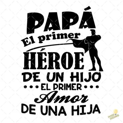 Vector Papá El Primer Héroe y Primer Amor para Sublimación