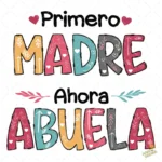 Vector Primero Madre Ahora Abuela Diseño Emotivo para Sublimar