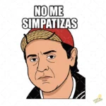 Vector Quico No Me Simpatizas Diseño para Sublimación Humor Clásico