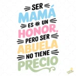 Vector Ser Mamá es un Honor Ser Abuela No Tiene Precio para Sublimación