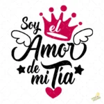 Vector Soy el Amor de mi Tía Diseño con Corona para Sublimar
