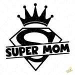 Vector Super Mom con Corona Diseño para Corte en Vinilo y Sublimación