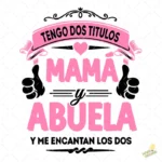 Vector Tengo Dos Títulos Mamá y Abuela Diseño para Sublimación