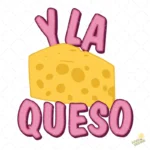 Vector Y La Queso Frase Viral Diseño para Sublimación Humor