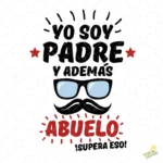 Vector Yo Soy Padre y Además Abuelo Diseño Divertido para Sublimar