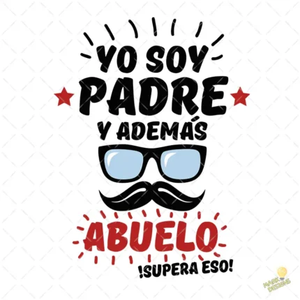 Vector Yo Soy Padre y Además Abuelo Diseño Divertido para Sublimar
