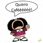 FREEBIE Vector Mafalda "Quiero Cafééééé!" Gratis para Sublimación