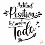 Vector Actitud Positiva lo Cambia Todo para Sublimación y Vinilo