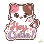 Vector Gatito Kawaii Hey Cutie con Frase y Corazones para Sublimación