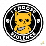 Vector Gato Enojado con Cuchillo I Choose Violence para Sublimar