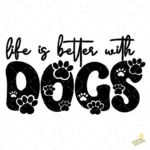 Vector Life is Better with Dogs Tipografía con Huellas para Sublimar