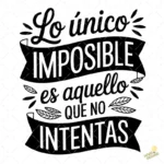 Vector Lo Único Imposible es Aquello que no Intentas para Sublimar