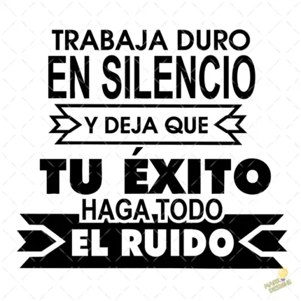 Vector Trabaja Duro en Silencio Éxito Haga el Ruido para Sublimación