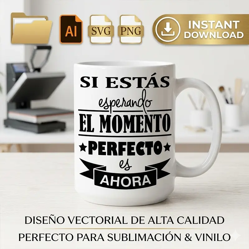 Si Estás Esperando el Momento Perfecto es Ahora – Vector Frase Motivacional para Sublimar Si Estás Esperando el Momento Perfecto es Ahora – Vector Frase Motivacional para Sublimar - Image 1