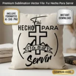 Vector cristiano Fui Hecho Para Servir con cruz y versículo 1 Corintios 15:58 estampado en cojín para sublimar SVG PNG AI