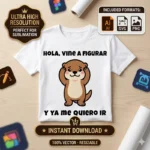 Vector nutria tímida con frase Hola Vine a Figurar y Ya Me Quiero Ir estampado en remera para sublimar svg png ai