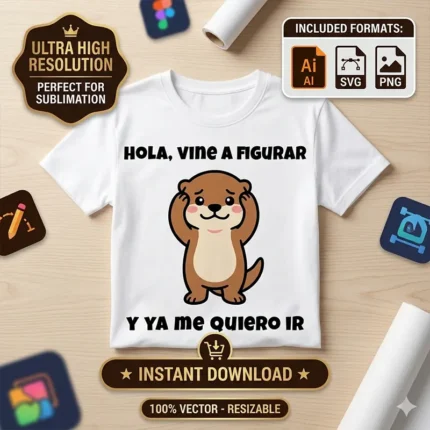 Vector nutria tímida con frase Hola Vine a Figurar y Ya Me Quiero Ir estampado en remera para sublimar svg png ai