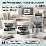 Puedo Controlar lo que Digo Pero No la Cara que Pongo – Vector para Sublimar
