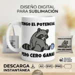 Tengo el Potencial Pero Cero Ganas – Vector Mapache para Sublimar